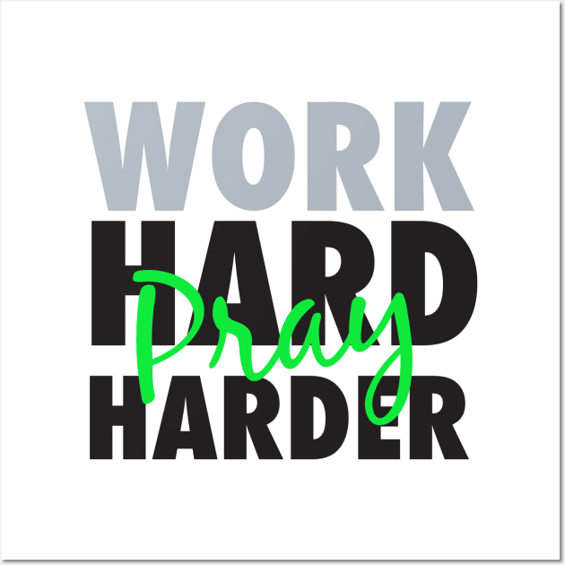 Work hard pray harder-grey/blk/green Wall Art by God Given apparel